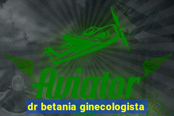 dr betania ginecologista